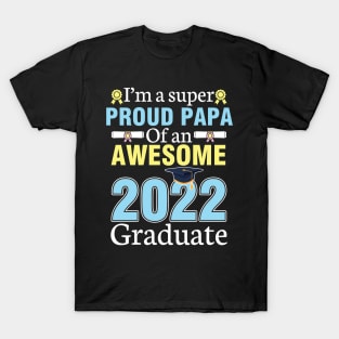 I'm A Super Proud Papa Of An Awesome 2022 Graduate Senior T-Shirt